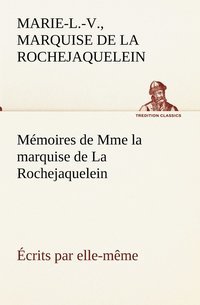 bokomslag Mmoires de Mme la marquise de La Rochejaquelein crits par elle-mme