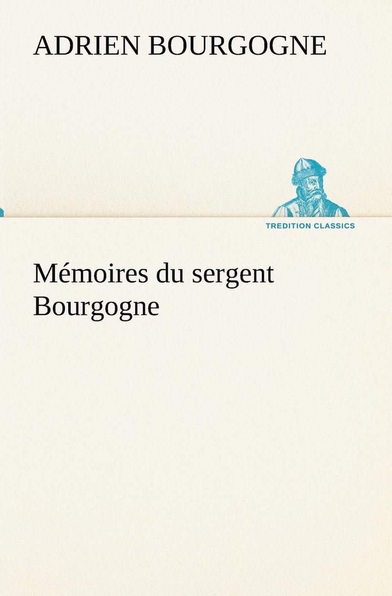 Mmoires du sergent Bourgogne 1
