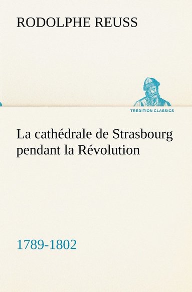 bokomslag cathédrale de Strasbourg pendant la Révolution. (1789-1802)