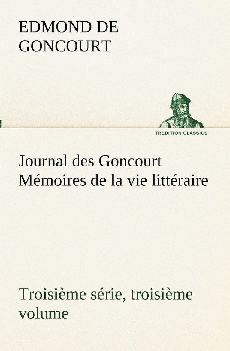 Journal des Goncourt (Troisime srie, troisime volume) Mmoires de la vie littraire 1