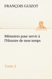 bokomslag Memoires pour servir a l'Histoire de mon temps (Tome 2)