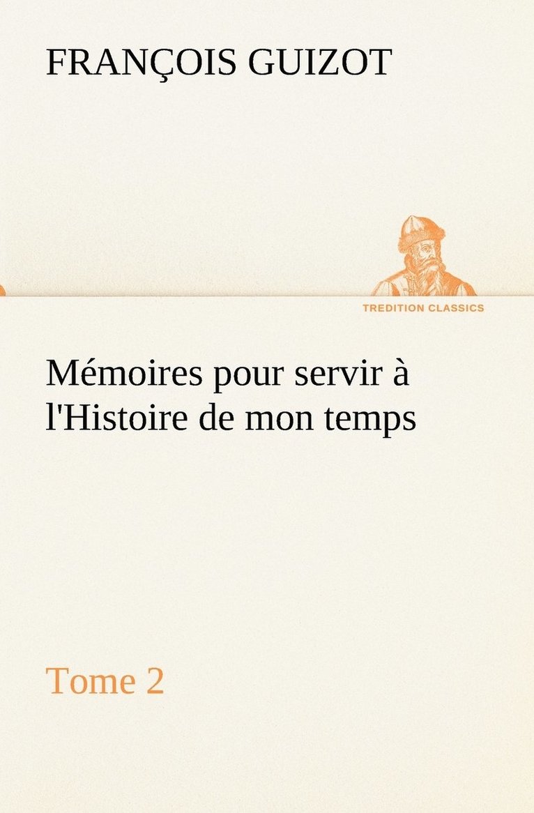 Memoires pour servir a l'Histoire de mon temps (Tome 2) 1