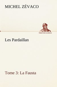 bokomslag Les Pardaillan - Tome 03, La Fausta