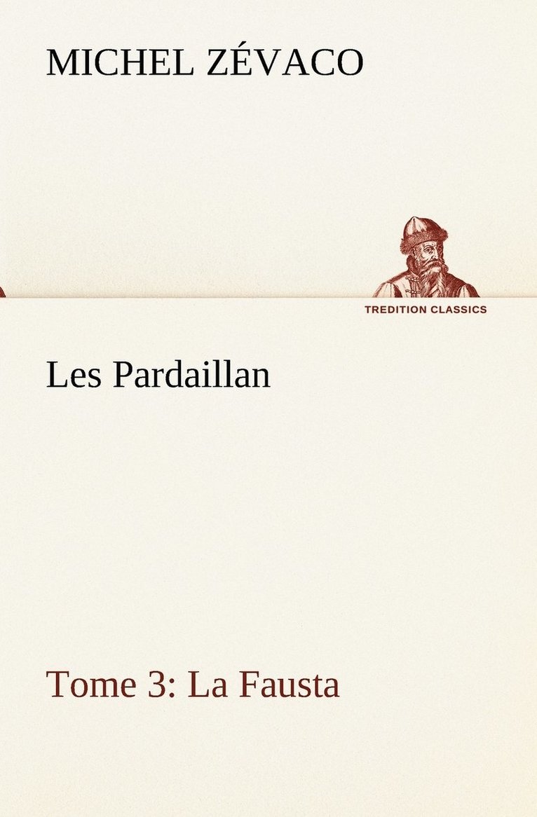 Les Pardaillan - Tome 03, La Fausta 1