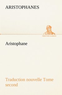 bokomslag Aristophane; Traduction nouvelle, tome second