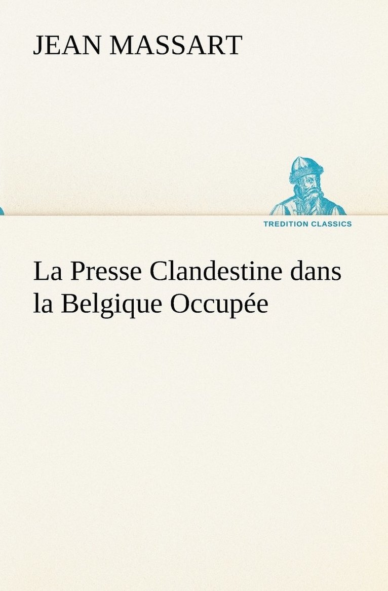 La Presse Clandestine dans la Belgique Occupe 1