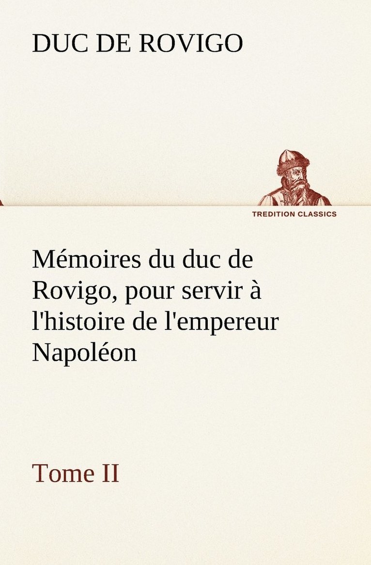 Duc De Rovigo, Duc de Rovigo - Mémoires du duc de Rovigo, pour servir à l'histoire de l'empereur Napoléon Tome II, Häftad