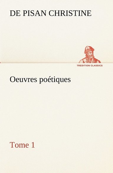 De Pisan Christine - Oeuvres poétiques Tome 1, Häftad