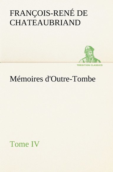 bokomslag Mmoires d'Outre-Tombe, Tome IV