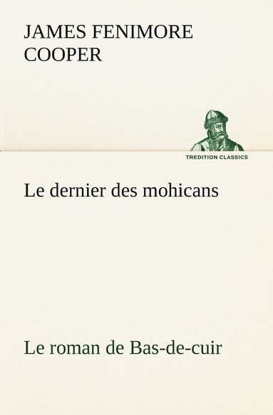 bokomslag Le dernier des mohicans Le roman de Bas-de-cuir