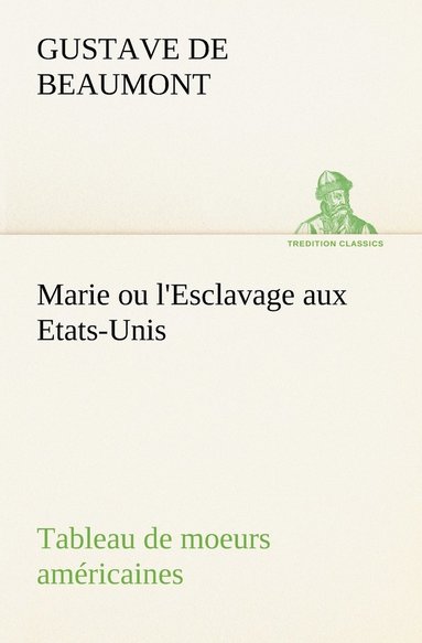 bokomslag Marie ou l'Esclavage aux Etats-Unis Tableau de moeurs américaines