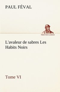 bokomslag L'avaleur de sabres Les Habits Noirs Tome VI