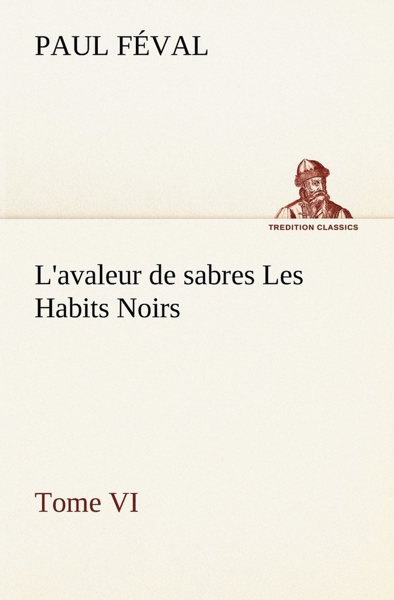 L'avaleur de sabres Les Habits Noirs Tome VI 1