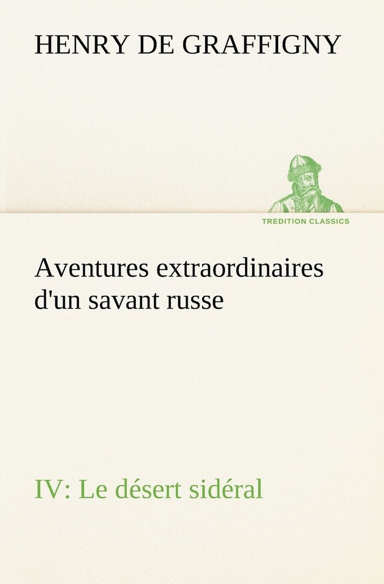 Aventures extraordinaires d'un savant russe IV. Le désert sidéral
