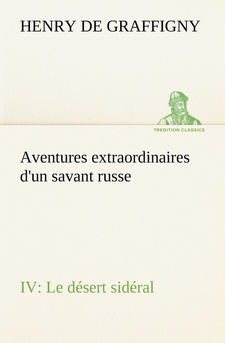 Aventures extraordinaires d'un savant russe IV. Le dsert sidral 1