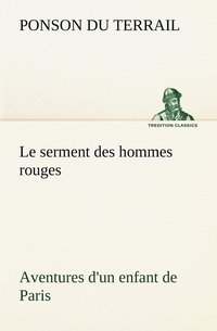 bokomslag Le serment des hommes rouges Aventures d'un enfant de Paris