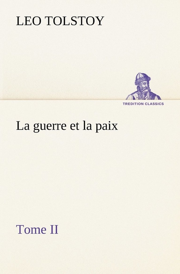 La guerre et la paix, Tome II 1