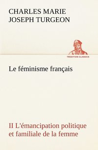 bokomslag Le fminisme franais II L'mancipation politique et familiale de la femme
