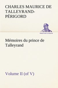 bokomslag Mmoires du prince de Talleyrand, Volume II (of V)