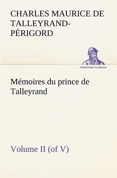 bokomslag Mmoires du prince de Talleyrand, Volume II (of V)