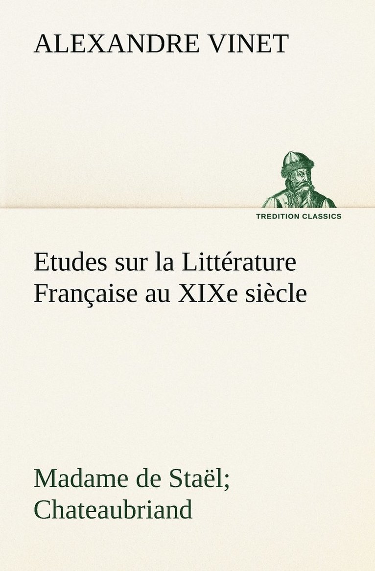 Etudes sur la Litterature Francaise au XIXe siecle Madame de Stael; Chateaubriand 1