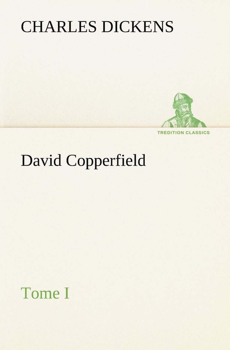 Charles Dickens - David Copperfield - Tome I, Häftad