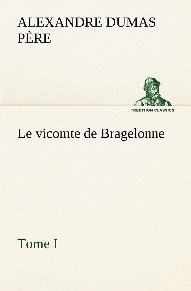 Le vicomte de Bragelonne, Tome I. 1