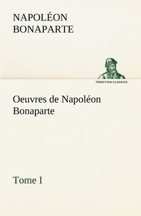 bokomslag Oeuvres de Napolon Bonaparte, Tome I.