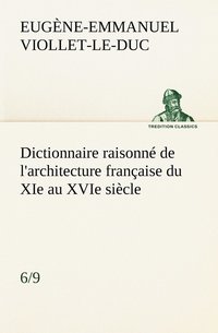 bokomslag Dictionnaire raisonn de l'architecture franaise du XIe au XVIe sicle (6/9)