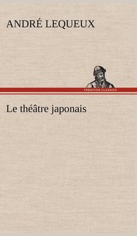 bokomslag Le thtre japonais