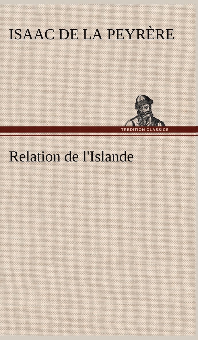 Isaac de La Peyrère - Relation de l'Islande, Inbunden
