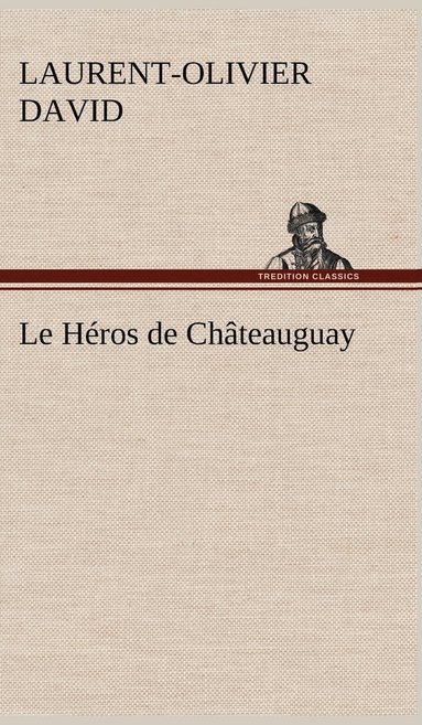 bokomslag Le Hros de Chteauguay