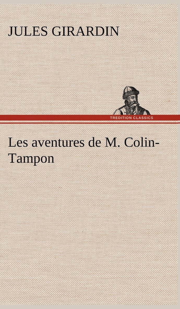 Jules Girardin - Les aventures de M. Colin-Tampon, Inbunden