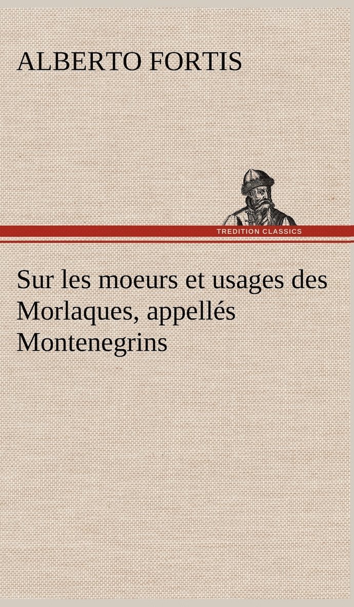 Alberto Fortis - Sur les moeurs et usages des Morlaques, appellés Montenegrins, Inbunden