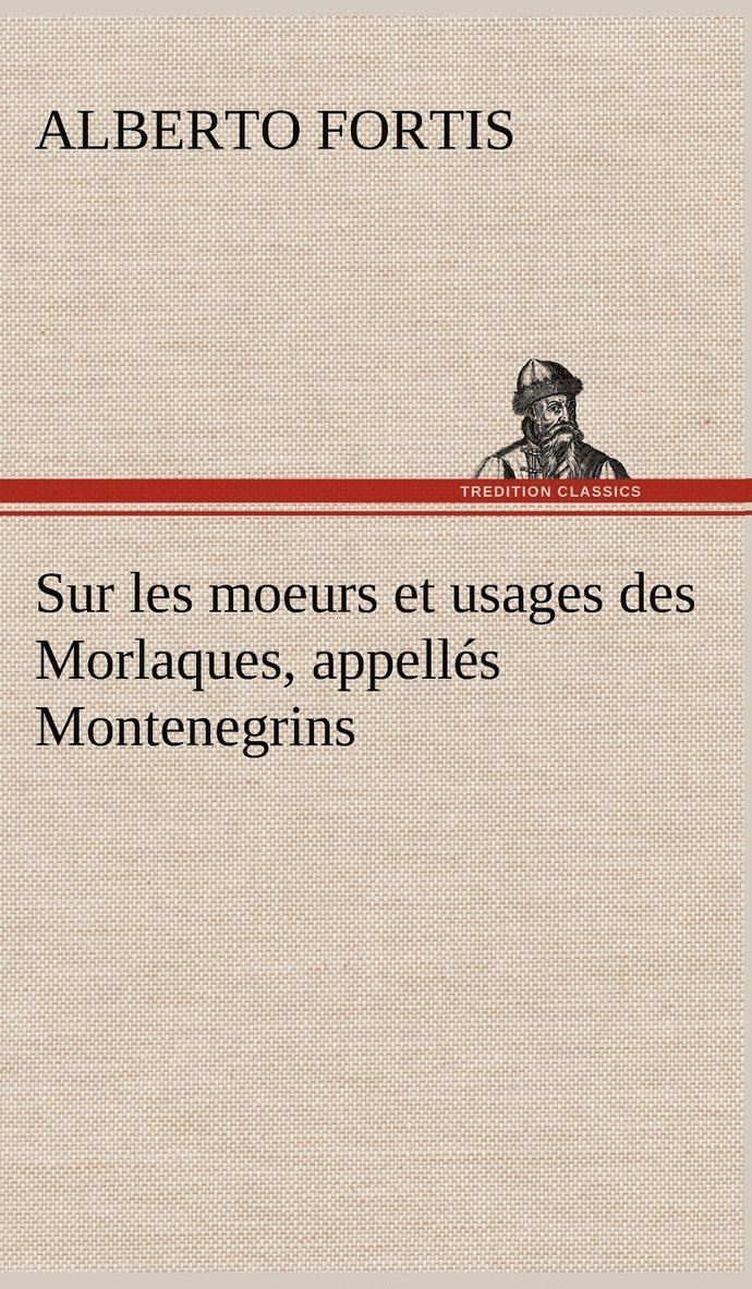 Sur les moeurs et usages des Morlaques, appells Montenegrins 1