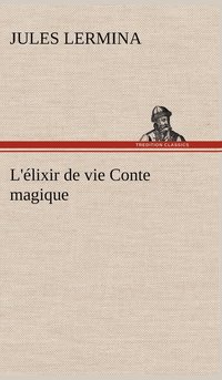 bokomslag L'lixir de vie Conte magique