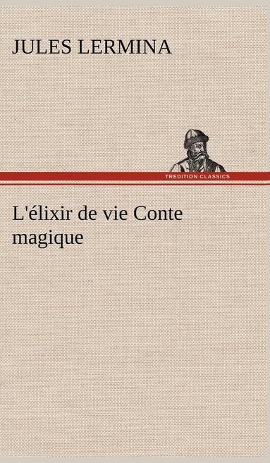 bokomslag L'lixir de vie Conte magique