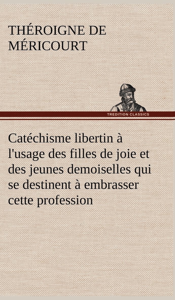 Catchisme libertin  l'usage des filles de joie et des jeunes demoiselles qui se destinent  embrasser cette profession 1