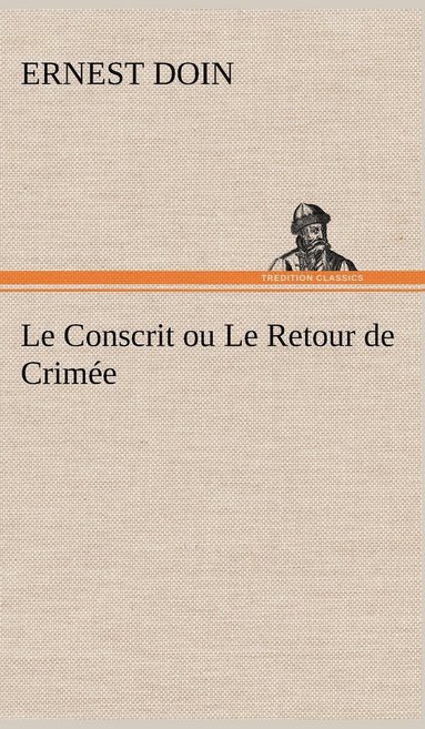 Ernest Doin - Conscrit ou Le Retour de Crimée, Inbunden