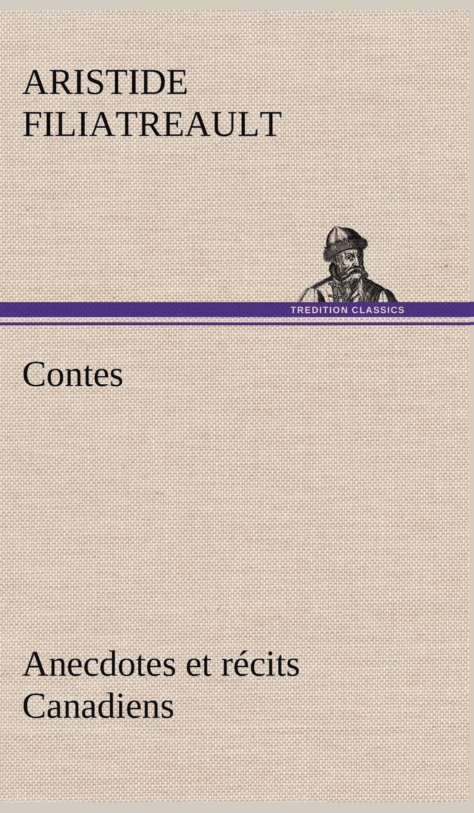 Contes, anecdotes et rcits Canadiens. 1