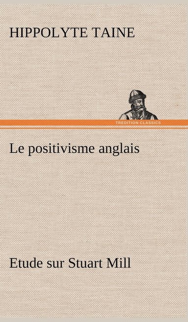 bokomslag Le positivisme anglais Etude sur Stuart Mill