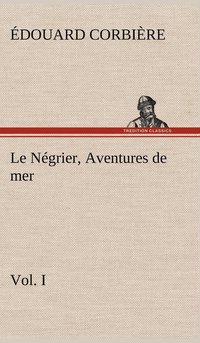 bokomslag Le Ngrier, Vol. I Aventures de mer