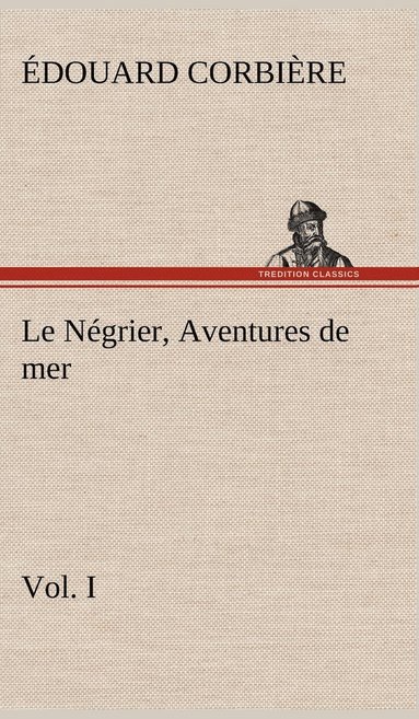 bokomslag Le Ngrier, Vol. I Aventures de mer