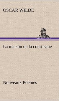 bokomslag maison de la courtisane Nouveaux Poèmes