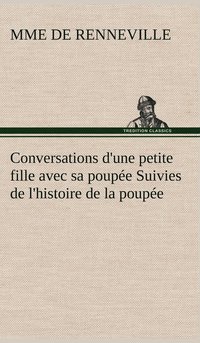 bokomslag Conversations d'une petite fille avec sa poupe Suivies de l'histoire de la poupe