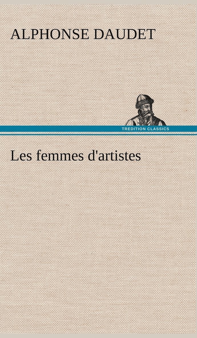 Alphonse Daudet - Les femmes d'artistes, Inbunden