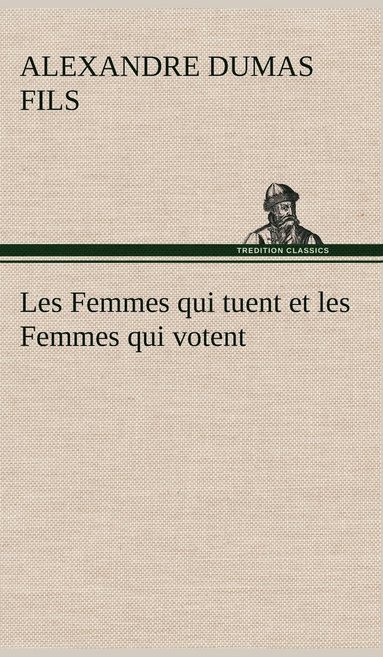 bokomslag Les Femmes qui tuent et les Femmes qui votent