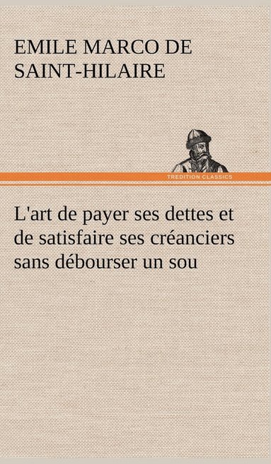 bokomslag L'art de payer ses dettes et de satisfaire ses cranciers sans dbourser un sou