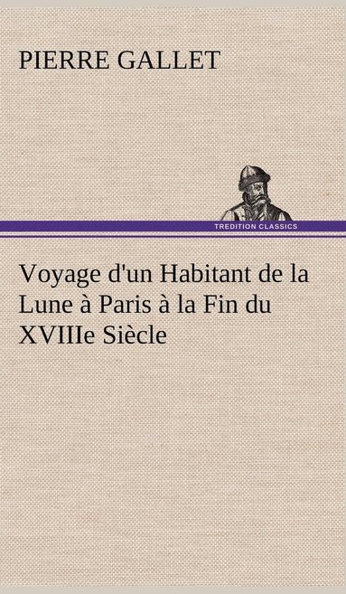 bokomslag Voyage d'un Habitant de la Lune à Paris à la Fin du XVIIIe Siècle