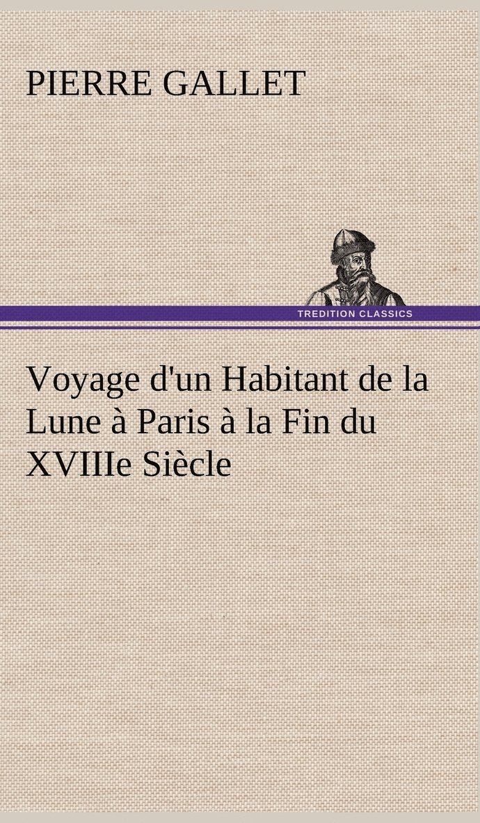 Voyage d'un Habitant de la Lune  Paris  la Fin du XVIIIe Sicle 1